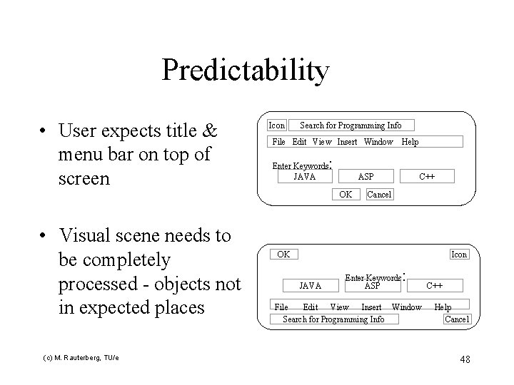 Predictability • User expects title & menu bar on top of screen Icon Search