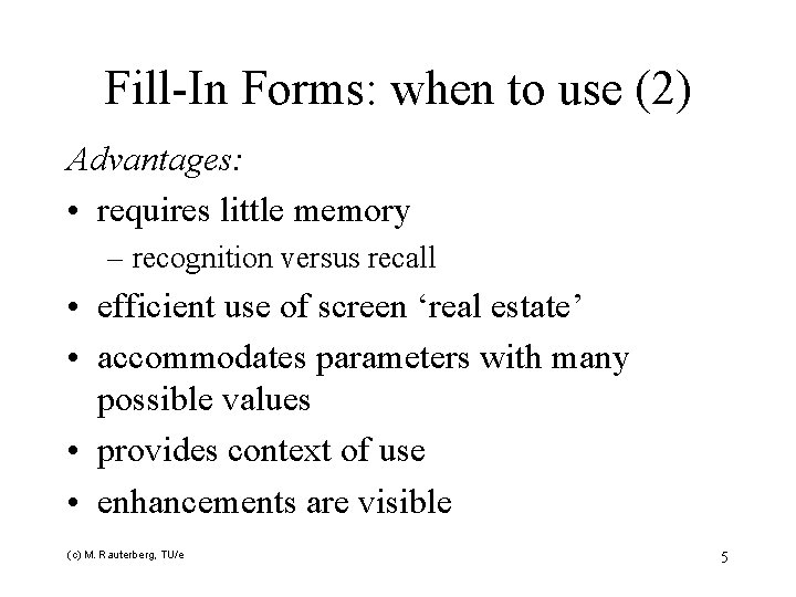 Fill-In Forms: when to use (2) Advantages: • requires little memory – recognition versus