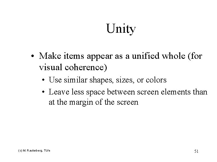 Unity • Make items appear as a unified whole (for visual coherence) • Use