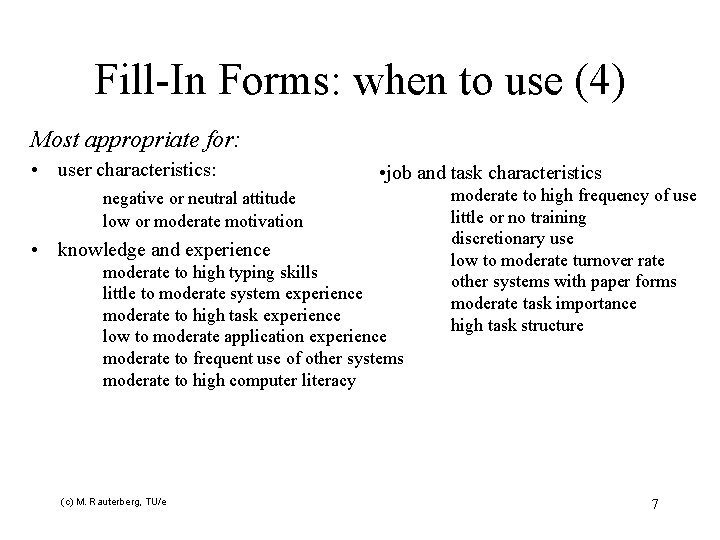 Fill-In Forms: when to use (4) Most appropriate for: • user characteristics: • job