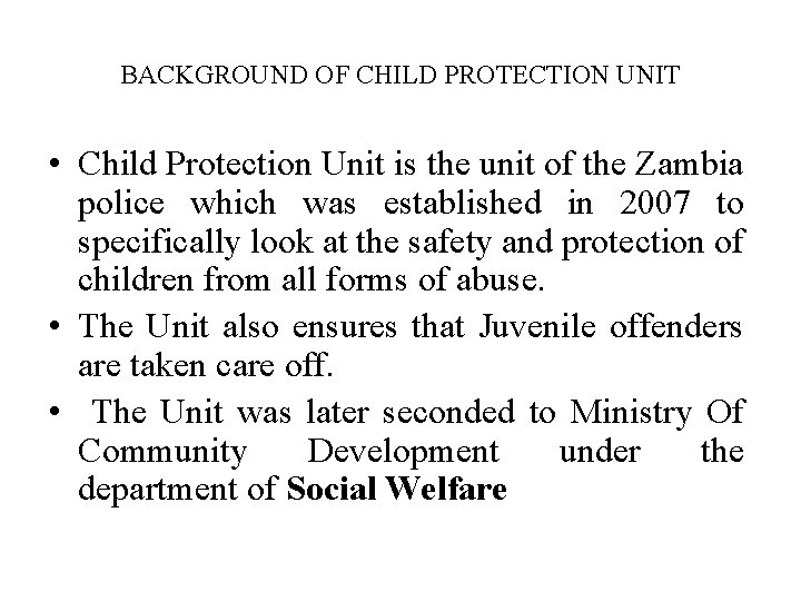 BACKGROUND OF CHILD PROTECTION UNIT • Child Protection Unit is the unit of the