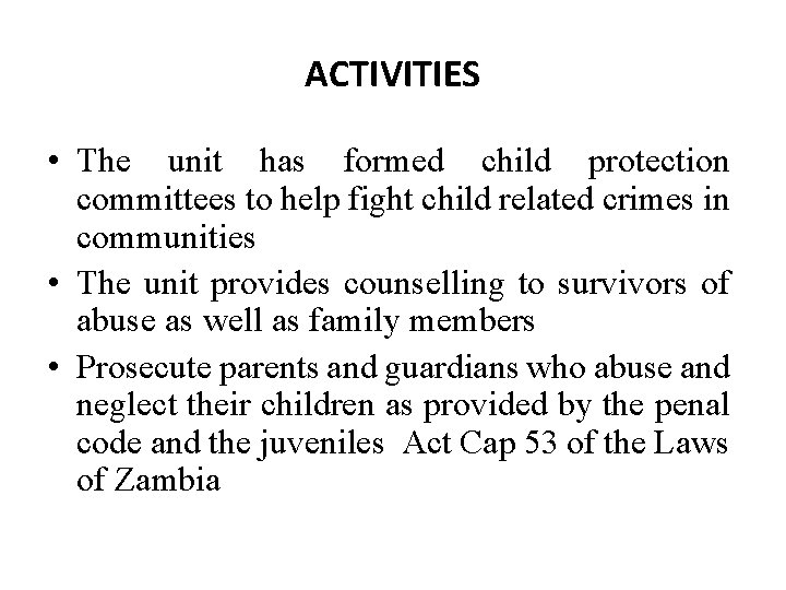 ACTIVITIES • The unit has formed child protection committees to help fight child related