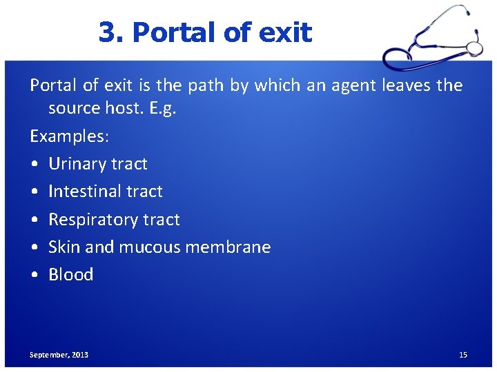3. Portal of exit is the path by which an agent leaves the source