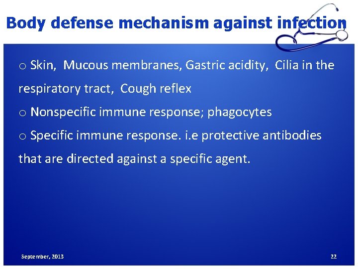 Body defense mechanism against infection o Skin, Mucous membranes, Gastric acidity, Cilia in the