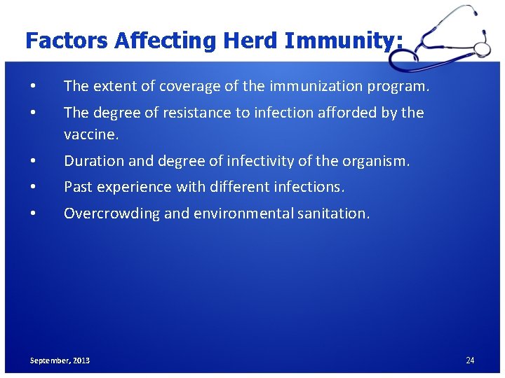Factors Affecting Herd Immunity: • The extent of coverage of the immunization program. •