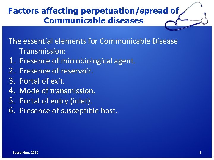 Factors affecting perpetuation/spread of Communicable diseases The essential elements for Communicable Disease Transmission: 1.