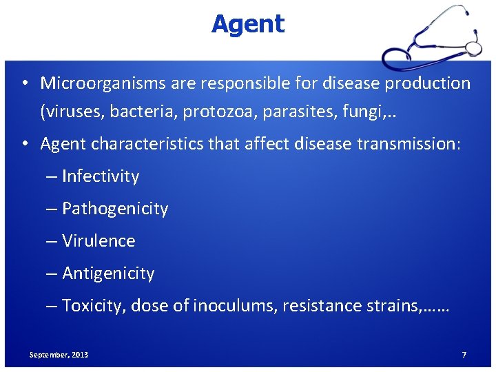 Agent • Microorganisms are responsible for disease production (viruses, bacteria, protozoa, parasites, fungi, .