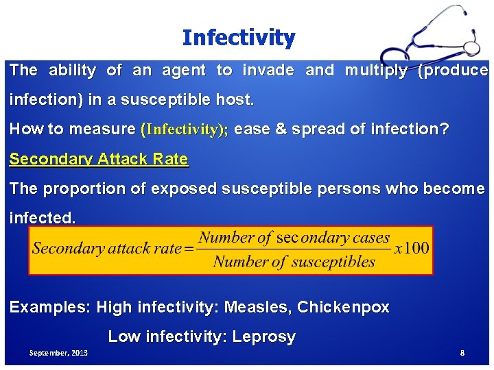 Infectivity The ability of an agent to invade and multiply (produce infection) in a