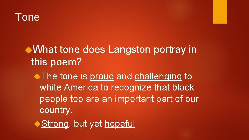 Tone What tone does Langston portray in this poem? The tone is proud and