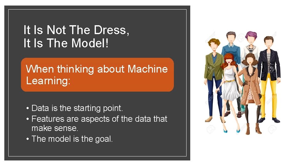It Is Not The Dress, It Is The Model! When thinking about Machine Learning: