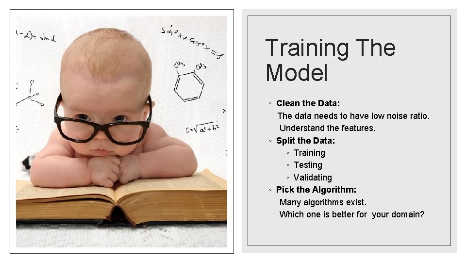 Training The Model ◦ Clean the Data: The data needs to have low noise