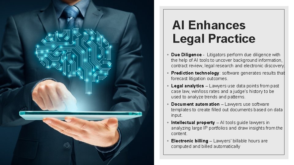 AI Enhances Legal Practice ◦ Due Diligence - Litigators perform due diligence with the