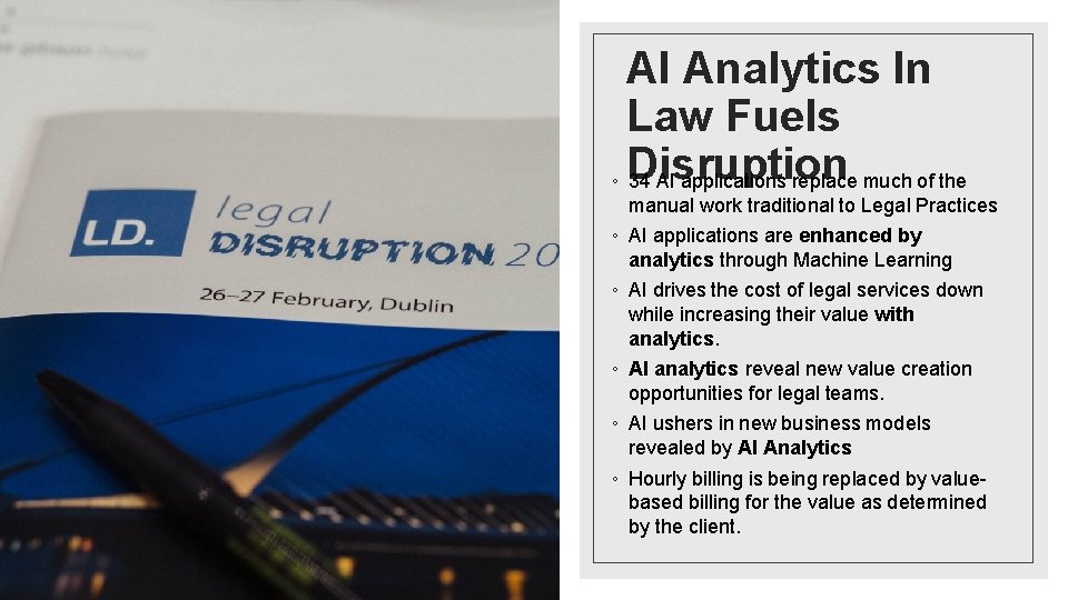 AI Analytics In Law Fuels ◦ Disruption 34 AI applications replace much of the