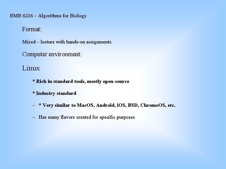 BMB 6216 – Algorithms for Biology Format: Mixed – lecture with hands-on assignments. Computer