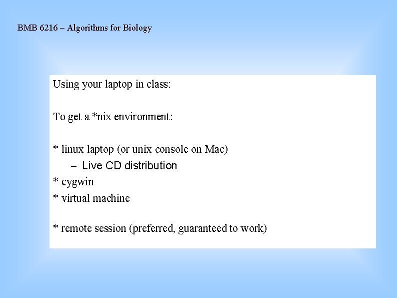 BMB 6216 – Algorithms for Biology Using your laptop in class: To get a