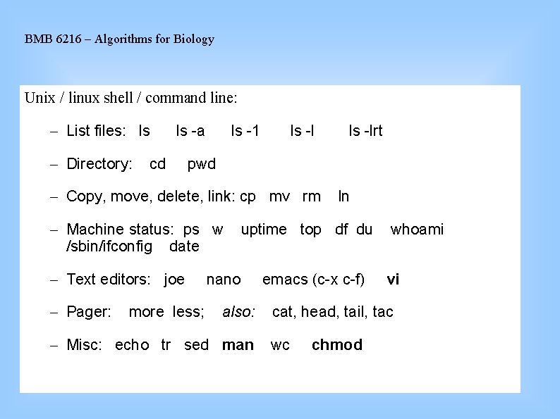 BMB 6216 – Algorithms for Biology Unix / linux shell / command line: –