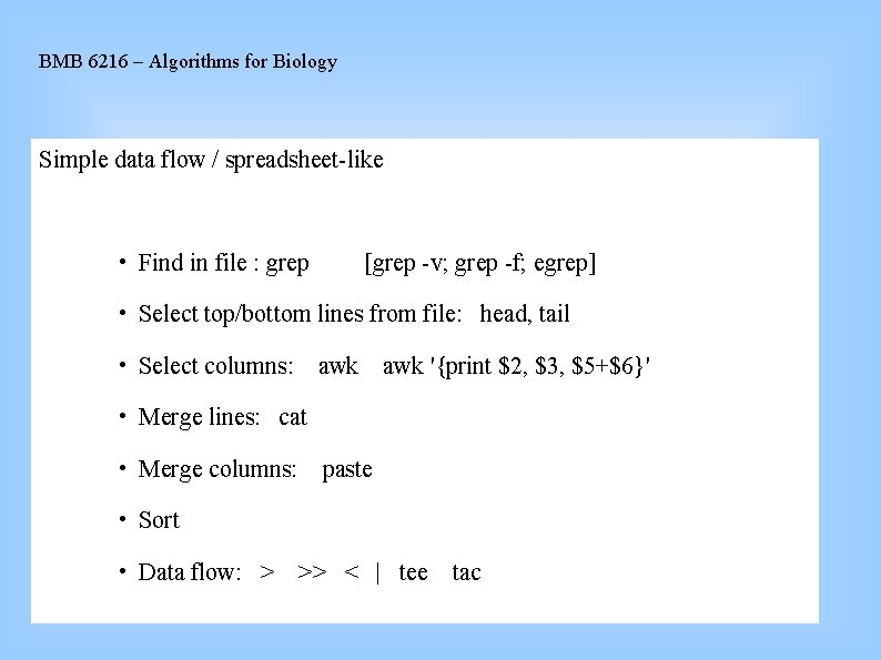 BMB 6216 – Algorithms for Biology Simple data flow / spreadsheet-like • Find in
