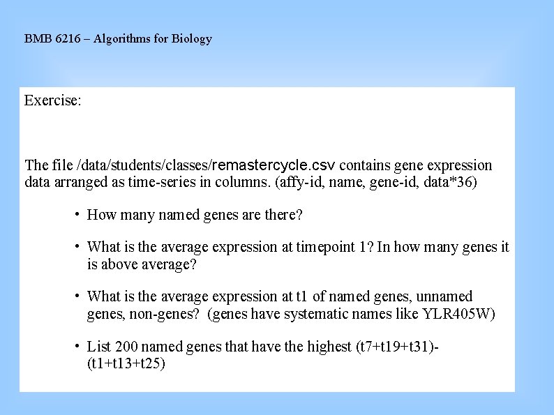 BMB 6216 – Algorithms for Biology Exercise: The file /data/students/classes/remastercycle. csv contains gene expression