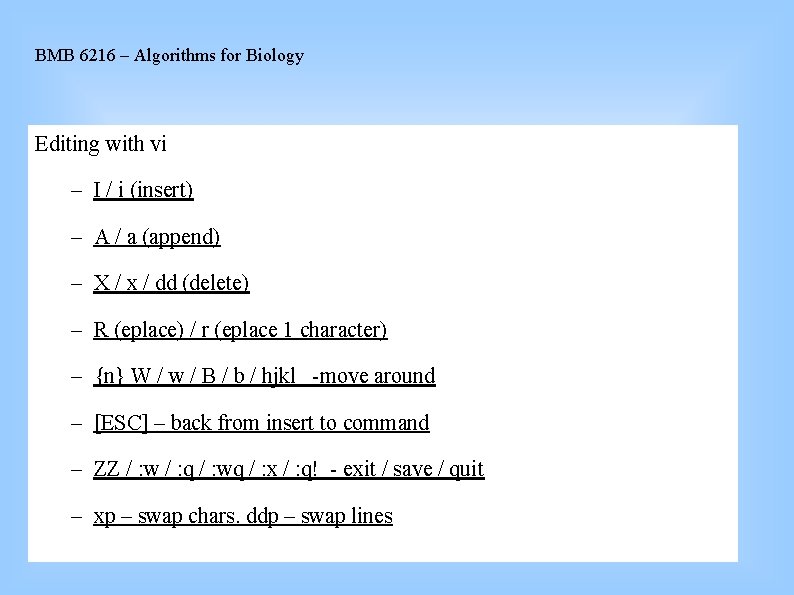 BMB 6216 – Algorithms for Biology Editing with vi – I / i (insert)