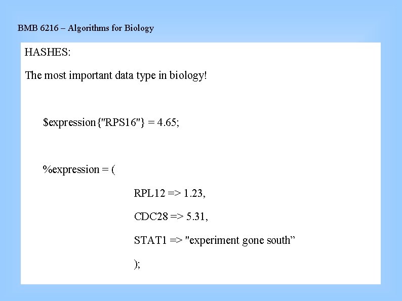 BMB 6216 – Algorithms for Biology HASHES: The most important data type in biology!