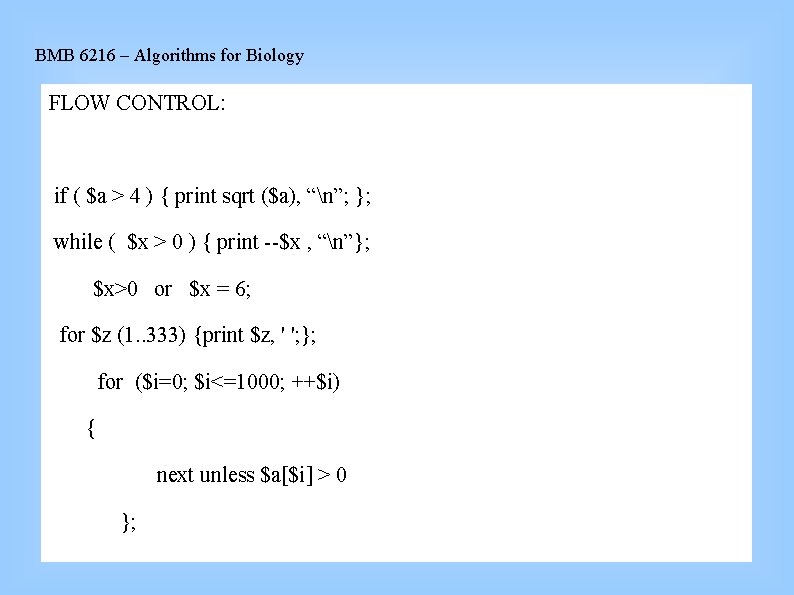 BMB 6216 – Algorithms for Biology FLOW CONTROL: if ( $a > 4 )