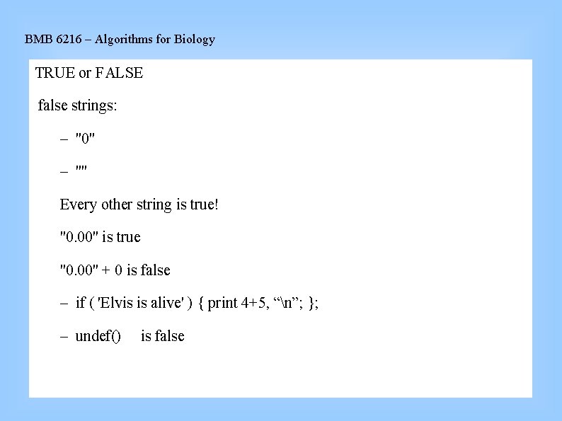 BMB 6216 – Algorithms for Biology TRUE or FALSE false strings: – ''0'' –