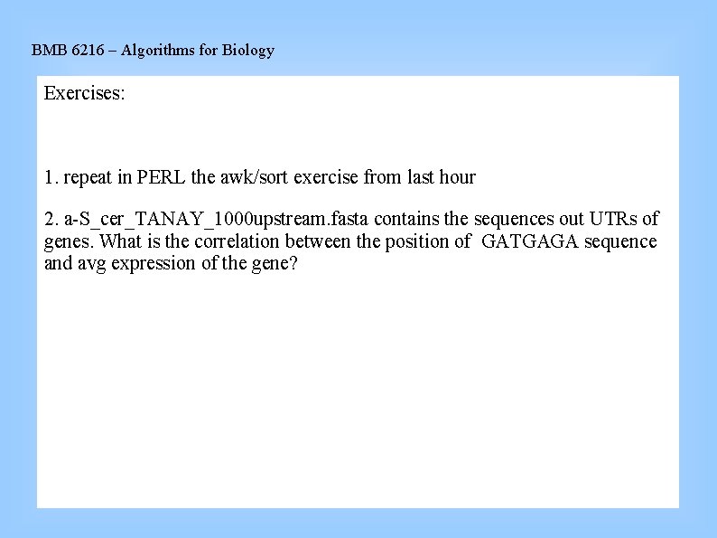 BMB 6216 – Algorithms for Biology Exercises: 1. repeat in PERL the awk/sort exercise