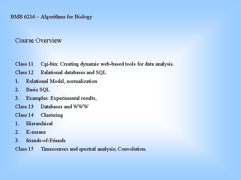 BMB 6216 – Algorithms for Biology Course Overview Class 11 Cgi-bin: Creating dynamic web-based