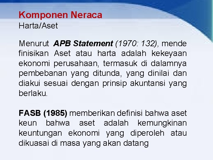 Komponen Neraca Harta/Aset Menurut APB Statement (1970: 132), mende finisikan Aset atau harta adalah