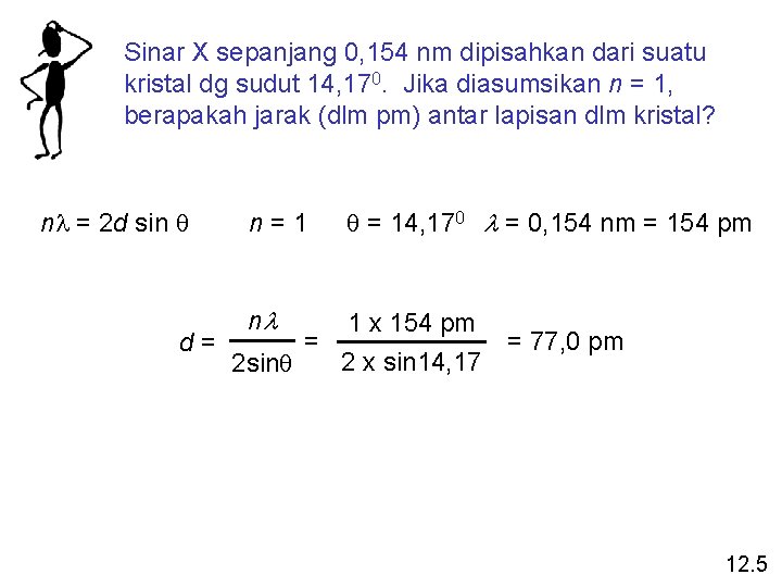 Sinar X sepanjang 0, 154 nm dipisahkan dari suatu kristal dg sudut 14, 170.