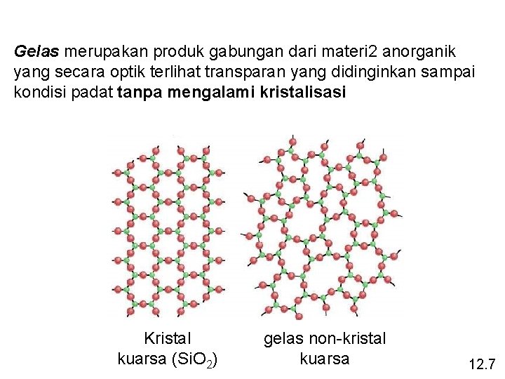 Gelas merupakan produk gabungan dari materi 2 anorganik yang secara optik terlihat transparan yang