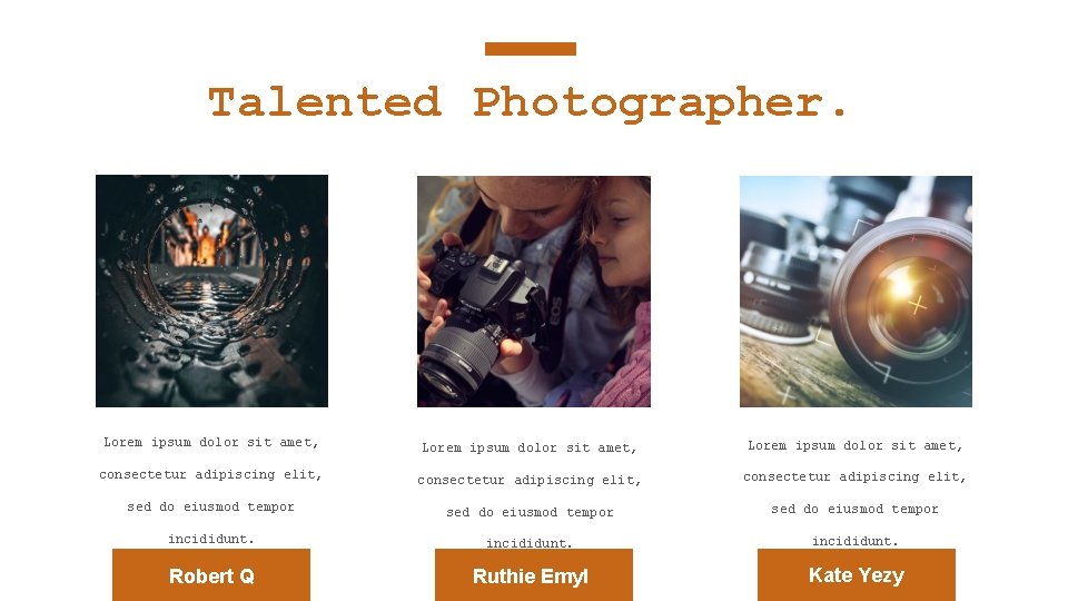 Talented Photographer. Lorem ipsum dolor sit amet, consectetur adipiscing elit, sed do eiusmod tempor