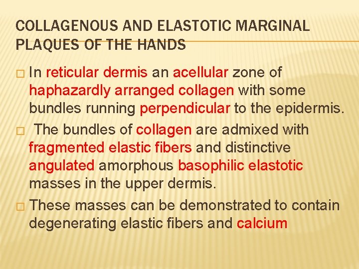 COLLAGENOUS AND ELASTOTIC MARGINAL PLAQUES OF THE HANDS � In reticular dermis an acellular