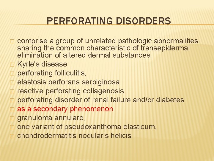 PERFORATING DISORDERS � � � � � comprise a group of unrelated pathologic abnormalities