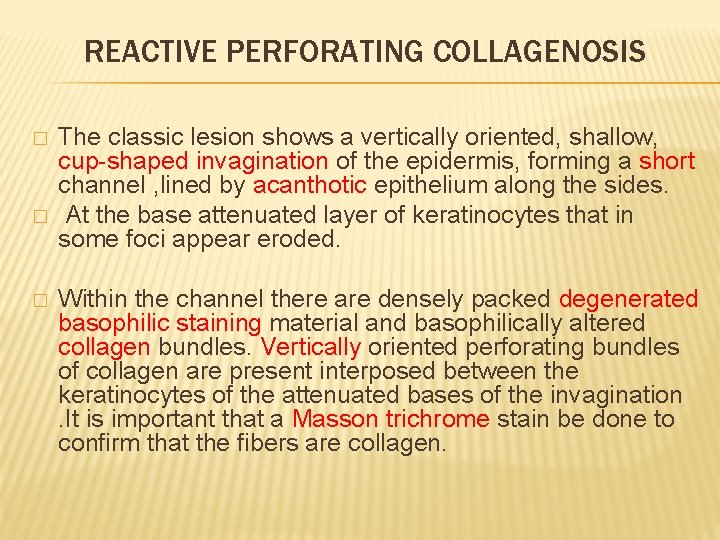 REACTIVE PERFORATING COLLAGENOSIS � � � The classic lesion shows a vertically oriented, shallow,