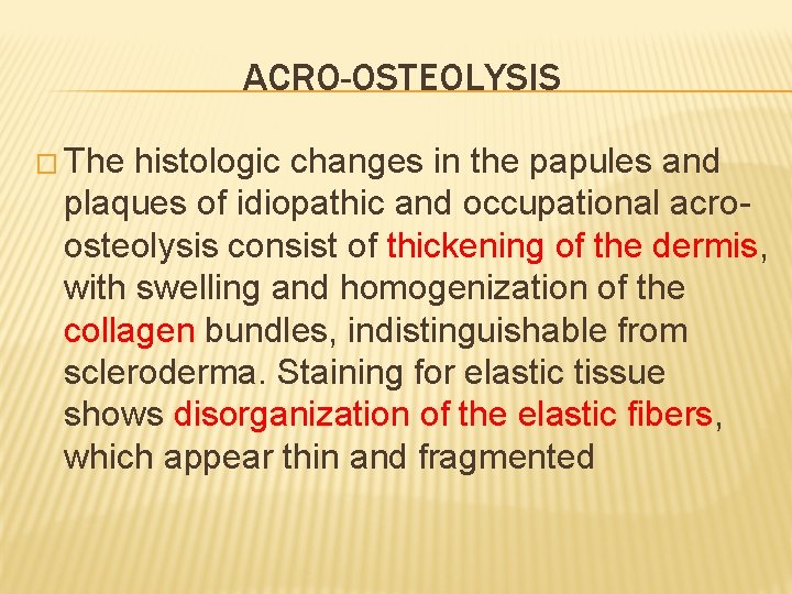 ACRO-OSTEOLYSIS � The histologic changes in the papules and plaques of idiopathic and occupational