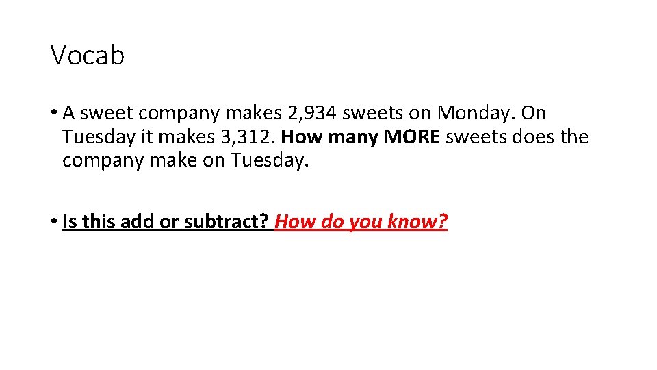Vocab • A sweet company makes 2, 934 sweets on Monday. On Tuesday it