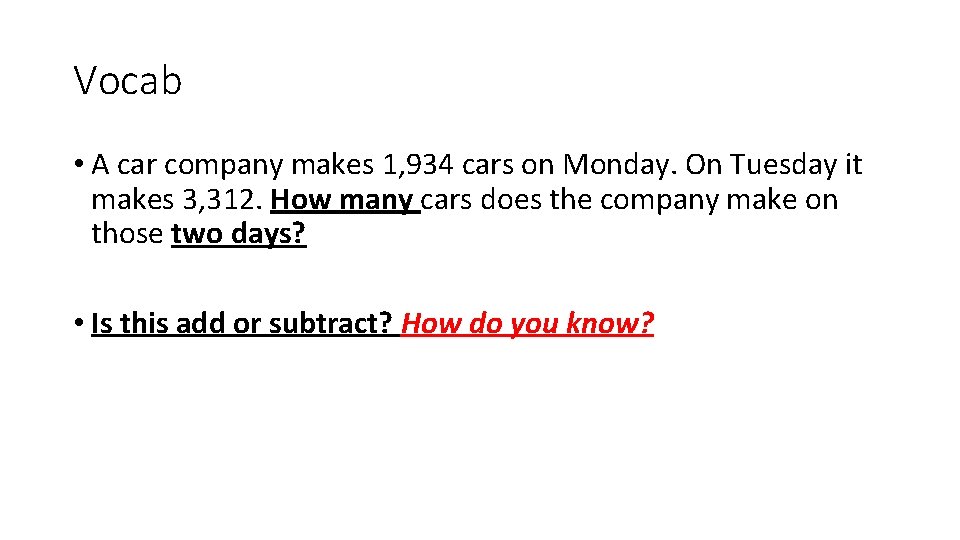 Vocab • A car company makes 1, 934 cars on Monday. On Tuesday it
