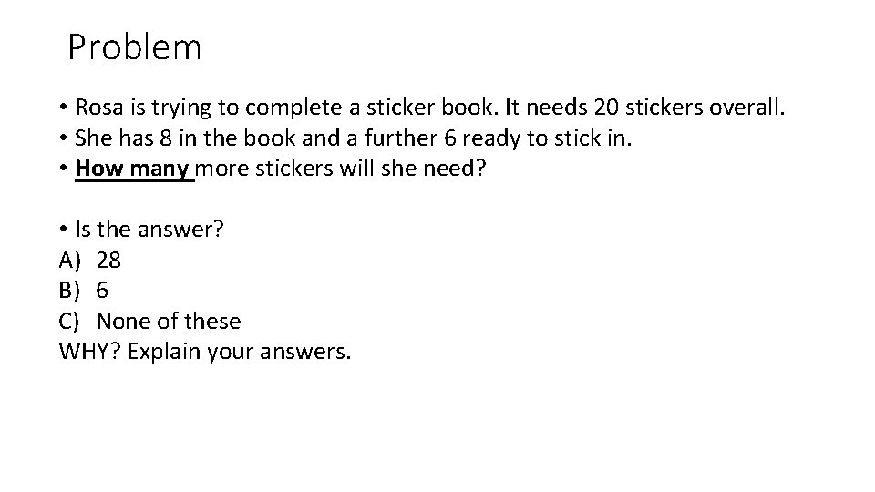 Problem • Rosa is trying to complete a sticker book. It needs 20 stickers