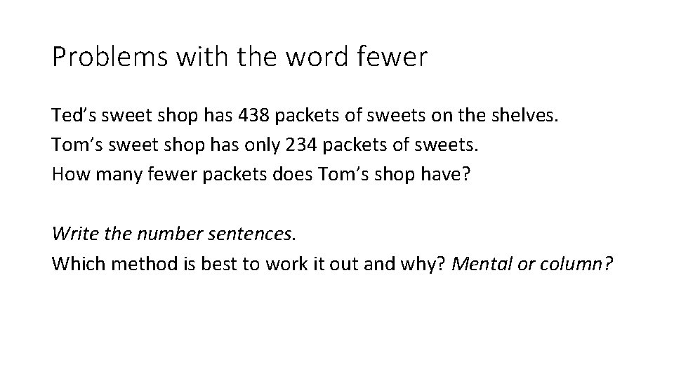 Problems with the word fewer Ted’s sweet shop has 438 packets of sweets on
