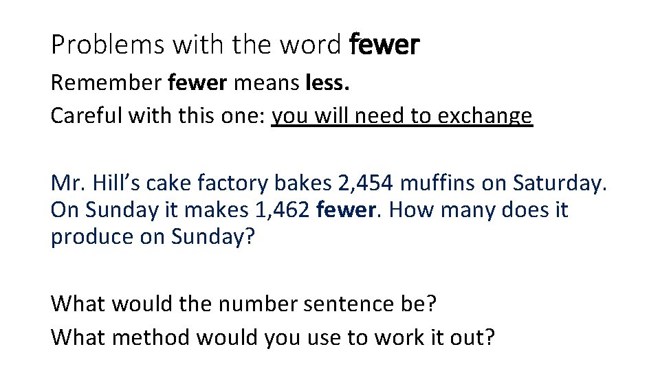 Problems with the word fewer Remember fewer means less. Careful with this one: you