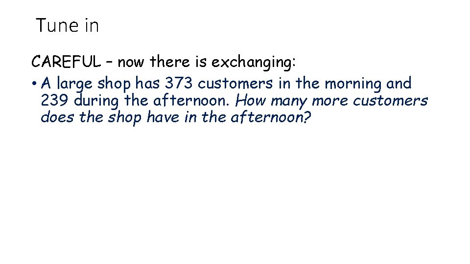 Tune in CAREFUL – now there is exchanging: • A large shop has 373