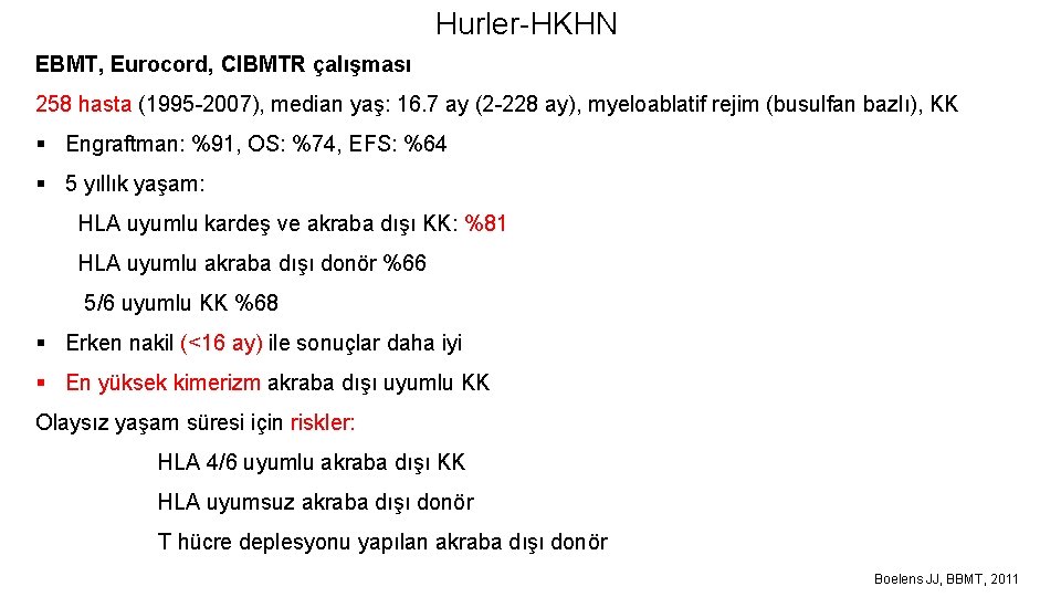Hurler-HKHN EBMT, Eurocord, CIBMTR çalışması 258 hasta (1995 -2007), median yaş: 16. 7 ay