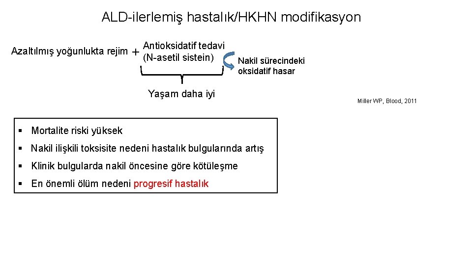 ALD-ilerlemiş hastalık/HKHN modifikasyon Azaltılmış yoğunlukta rejim Antioksidatif tedavi + (N-asetil sistein) Nakil sürecindeki oksidatif