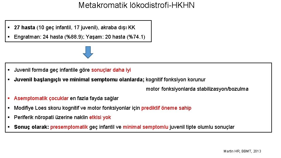 Metakromatik lökodistrofi-HKHN § 27 hasta (10 geç infantil, 17 juvenil), akraba dışı KK §