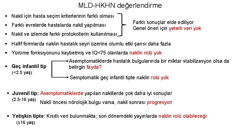 MLD-HKHN değerlendirme § Nakil için hasta seçim kriterlerinin farklı olması § Farklı evrelerde hastalarda