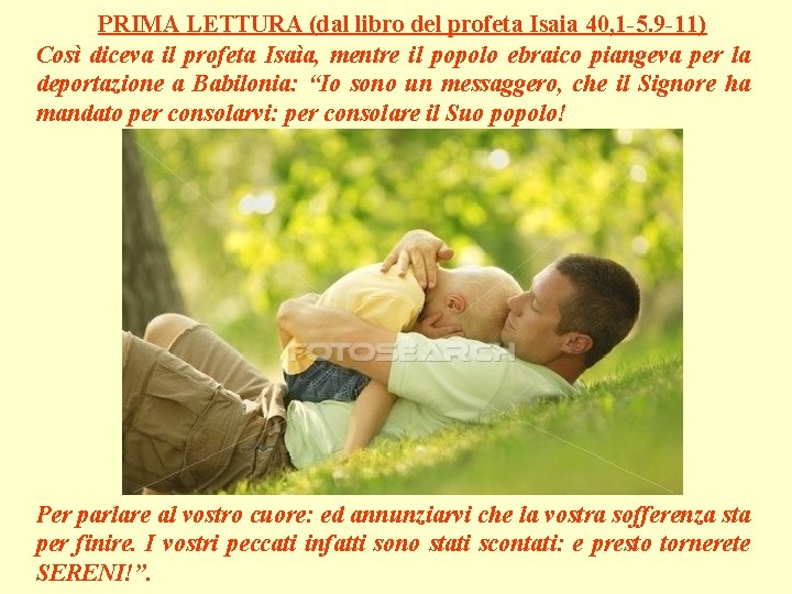 PRIMA LETTURA (dal libro del profeta Isaia 40, 1 -5. 9 -11) Così diceva