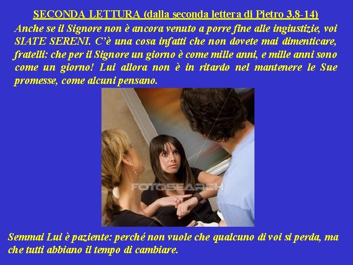 SECONDA LETTURA (dalla seconda lettera di Pietro 3, 8 -14) Anche se il Signore