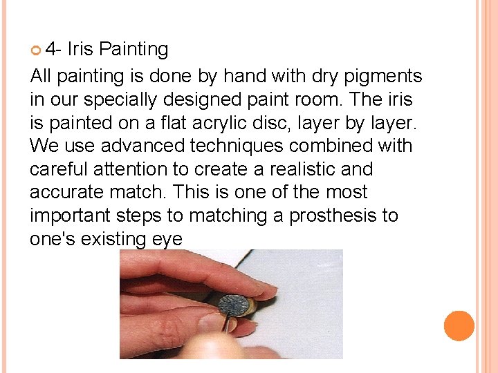  4 - Iris Painting All painting is done by hand with dry pigments