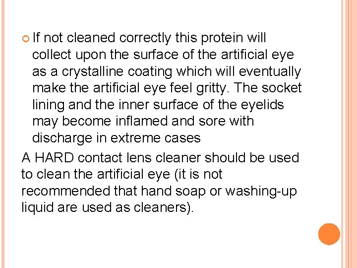  If not cleaned correctly this protein will collect upon the surface of the